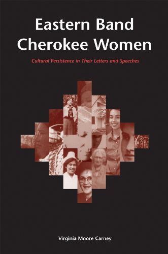 Cover image for Eastern Band Cherokee Women: Cultural Persistence in Their Letters and Speeches