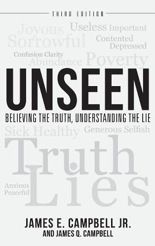 Unseen: Believing the Truth, Understanding the Lie