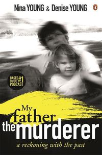 Cover image for My Father the Murderer: A Reckoning with the Past