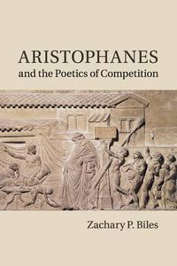 Cover image for Aristophanes and the Poetics of Competition