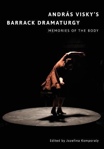 Cover image for Andras Visky's Barrack Dramaturgy: Memories of the Body: Memories of the Body