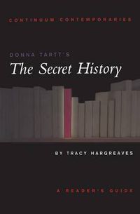 Cover image for Donna Tartt's The Secret History: A Reader's Guide