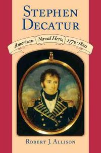 Cover image for Stephen Decatur: American Naval Hero, 1779-1820