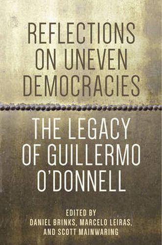 Cover image for Reflections on Uneven Democracies: The Legacy of Guillermo O'Donnell