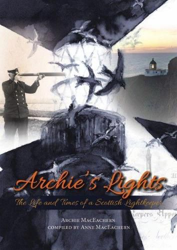 Cover image for Archie's Lights: The Life and Times of a Scottish Lightkeeper