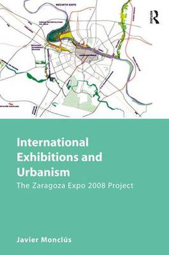 Cover image for International Exhibitions and Urbanism: The Zaragoza Expo 2008 Project