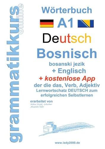 Cover image for Woerterbuch Deutsch - Bosnisch - Englisch Niveau A1: Lernwortschatz A1 Sprachkurs Deutsch zum erfolgreichen Selbstlernen fur TeilnehmerInnen aus Bosnien