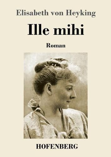 Cover image for Ille mihi: Roman