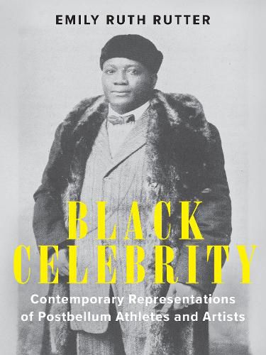 Cover image for Black Celebrity: Contemporary Representations of Postbellum Athletes and Artists