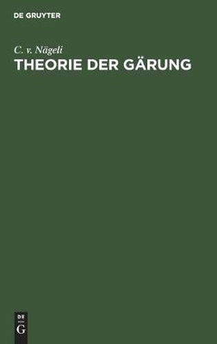 Cover image for Theorie Der Garung: Ein Beitrag Zur Molekularphysiologie