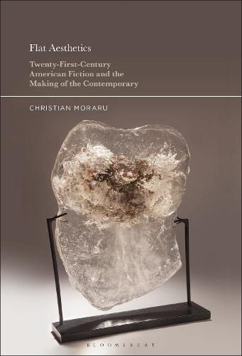 Cover image for Flat Aesthetics: Twenty-First-Century American Fiction and the Making of the Contemporary