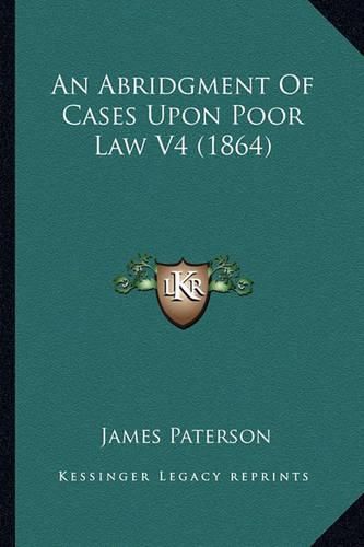 An Abridgment of Cases Upon Poor Law V4 (1864)