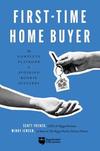 Cover image for First-Time Home Buyer: The Complete Playbook to Avoiding Rookie Mistakes