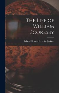 Cover image for The Life of William Scoresby