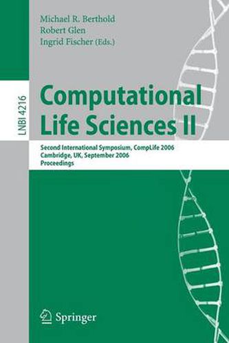 Computational Life Sciences II: Second International Symposium, CompLife 2006, Cambridge, UK, September 27-29, 2006, Proceedings