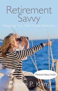 Cover image for Retirement Savvy: Designing Your Next Great Adventure