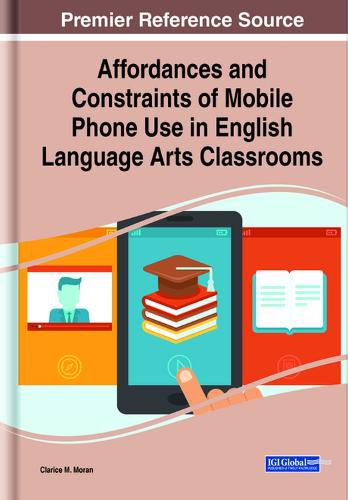 Cover image for Affordances and Constraints of Mobile Phone Use in English Language Arts Classrooms