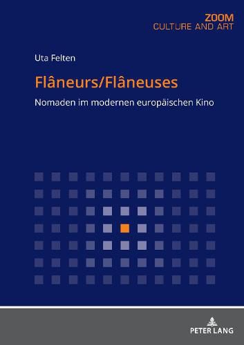 Cover image for Flaneurs/Flaneuses: Nomaden Im Modernen Europaeischen Kino