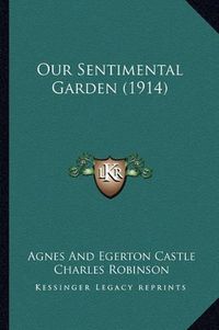 Cover image for Our Sentimental Garden (1914) Our Sentimental Garden (1914)