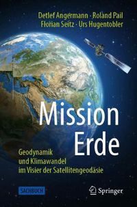 Cover image for Mission Erde: Geodynamik und Klimawandel im Visier der Satellitengeodasie