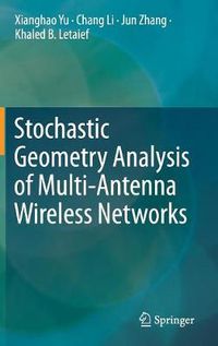 Cover image for Stochastic Geometry Analysis of Multi-Antenna Wireless Networks