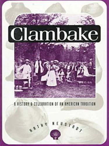 Cover image for Clambake: A History and Celebration of the American Tradition