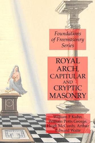 Cover image for Royal Arch, Capitular and Cryptic Masonry