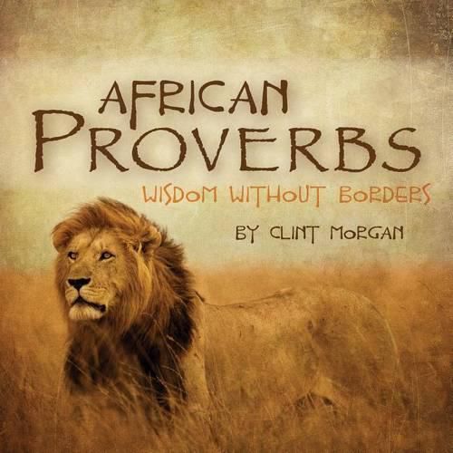Cover image for African Proverbs: Wisdom Without Borders