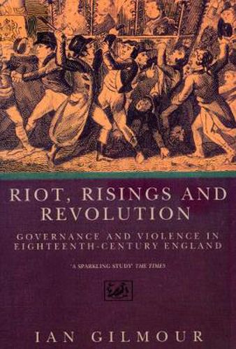 Riot, Rising and Revolution: Governance and Violence in Eighteenth-century England