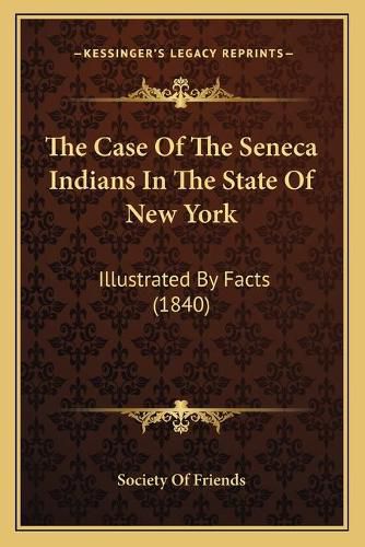 The Case of the Seneca Indians in the State of New York: Illustrated by Facts (1840)