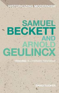 Cover image for Samuel Beckett and Arnold Geulincx: Tracing 'a literary fantasia