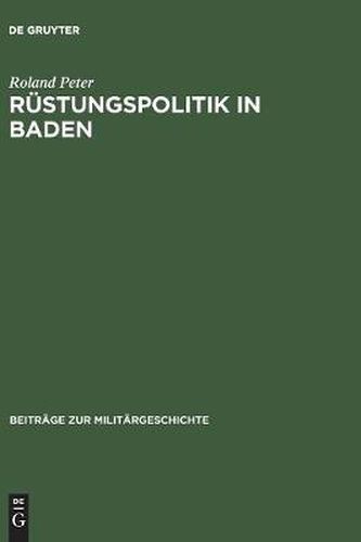 Cover image for Rustungspolitik in Baden: Kriegswirtschaft Und Arbeitseinsatz in Einer Grenzregion Im Zweiten Weltkrieg