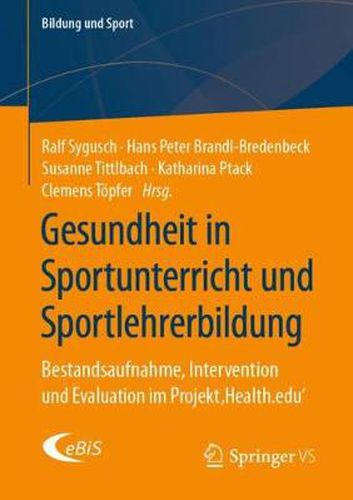 Cover image for Gesundheit in Sportunterricht und Sportlehrerbildung: Bestandsaufnahme, Intervention und Evaluation im Projekt 'Health.edu