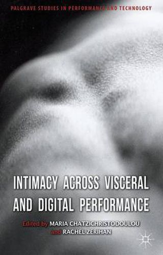 Cover image for Intimacy Across Visceral and Digital Performance