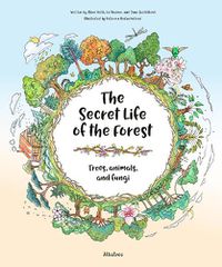 Cover image for The Secret Life of the Forest: Trees, Animals, and Fungi