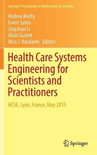 Cover image for Health Care Systems Engineering for Scientists and Practitioners: HCSE, Lyon, France, May 2015