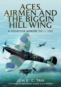 Cover image for Aces, Airmen and the Biggin Hill Wing: A Collective Memoir 1941 - 1942