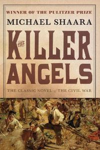 Cover image for The Killer Angels: The Classic Novel of the Civil War