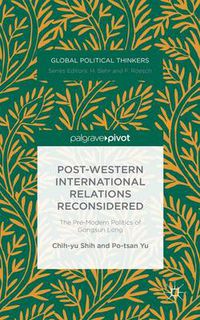 Cover image for Post-Western International Relations Reconsidered: The Pre-Modern Politics of Gongsun Long