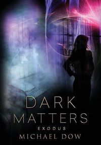 Cover image for Dark Matters: Exodus (Dark Matters Trilogy Book 3)