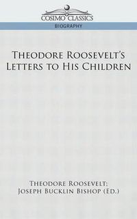 Cover image for Theodore Roosevelt's Letters to His Children