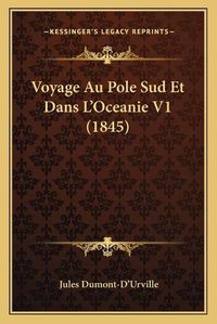 Cover image for Voyage Au Pole Sud Et Dans L'Oceanie V1 (1845)