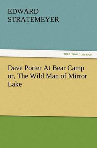 Cover image for Dave Porter At Bear Camp or, The Wild Man of Mirror Lake