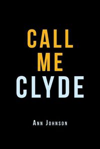 Cover image for Call Me Clyde