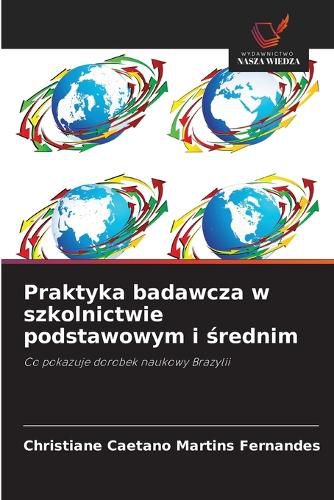Cover image for Praktyka badawcza w szkolnictwie podstawowym i średnim