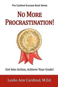 Cover image for No More Procrastination!: Get Into Action, Achieve Your Goals!