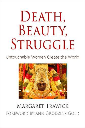 Cover image for Death, Beauty, Struggle: Untouchable Women Create the World