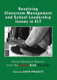 Cover image for Resolving Classroom Management and School Leadership Issues in ELT: Action Research Reports from the United Arab Emirates