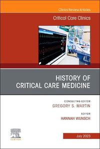 Cover image for History of Critical Care Medicine (2023 = 70th anniversary), An Issue of Critical Care Clinics: Volume 39-3