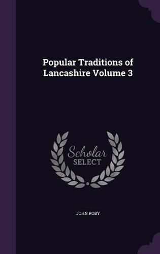 Cover image for Popular Traditions of Lancashire Volume 3